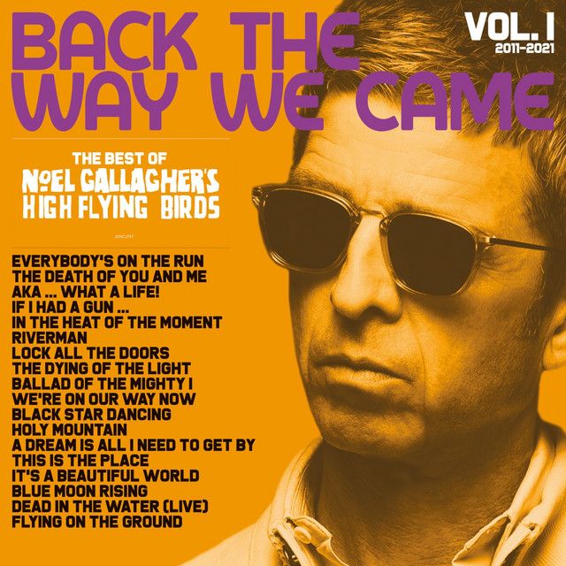 Noel Gallagher&#39;s High Flying Birds - Back The Way We Came (Best of Volume 1)