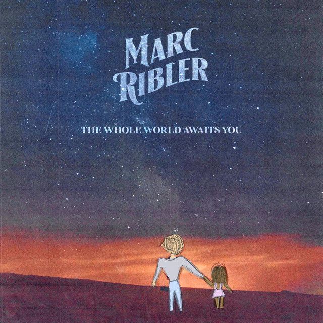Marc Ribler - Whole World Awaits You.