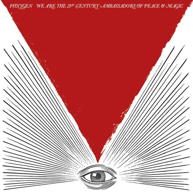 Foxygen - We Are The 21st Century Ambassadors of Peace &amp; Magic
