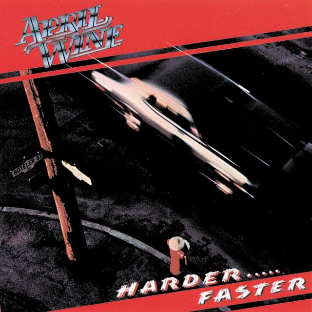 April Wine - Harder Faster ...