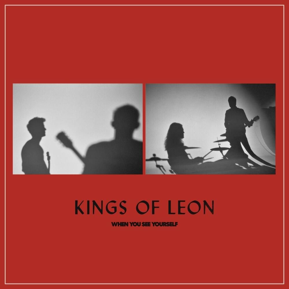Kings Of Leon - When You See Yourself