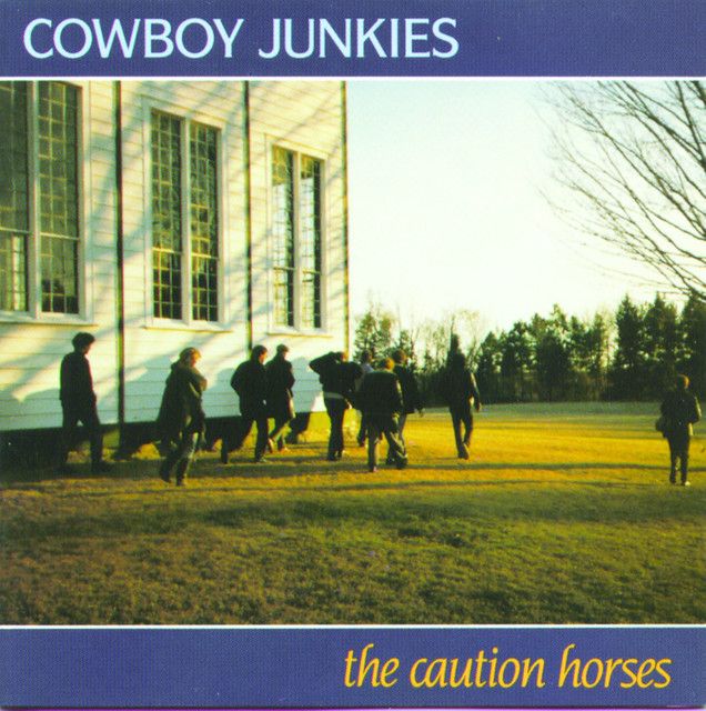 Cowboy Junkies - The Caution Horses