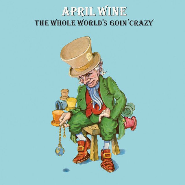 April Wine - The Whole World&#39;s Goin&#39; Crazy