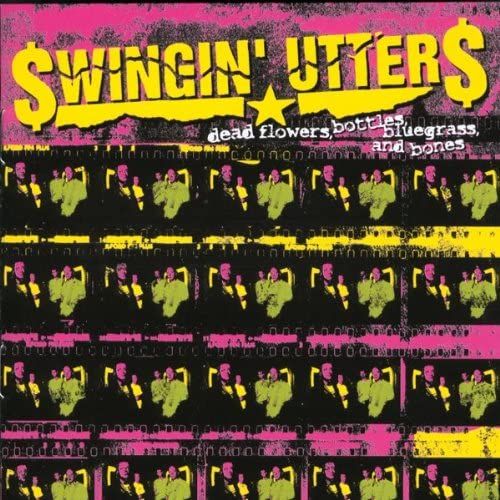 Swingin&#39; Utters - Dead Flowers Bottles Bluegrass &amp; Bones