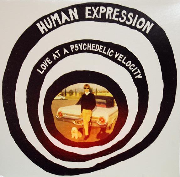 Human Expression - Love At A Psychedelic Velocity