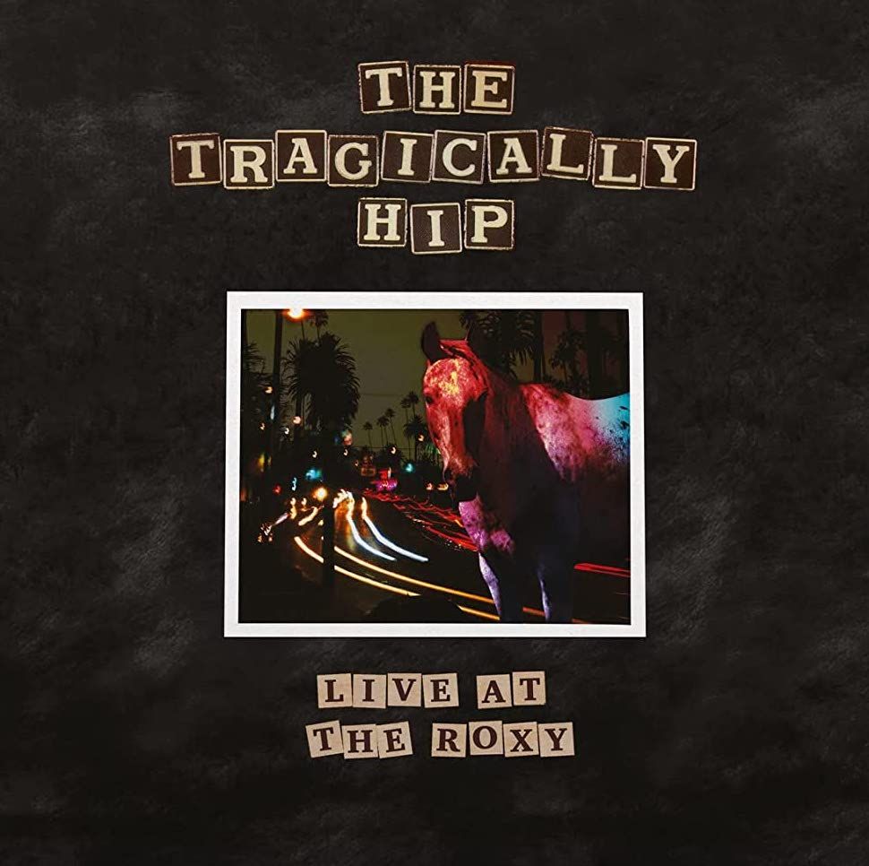 Tragically Hip - Live at the Roxy (2LP)