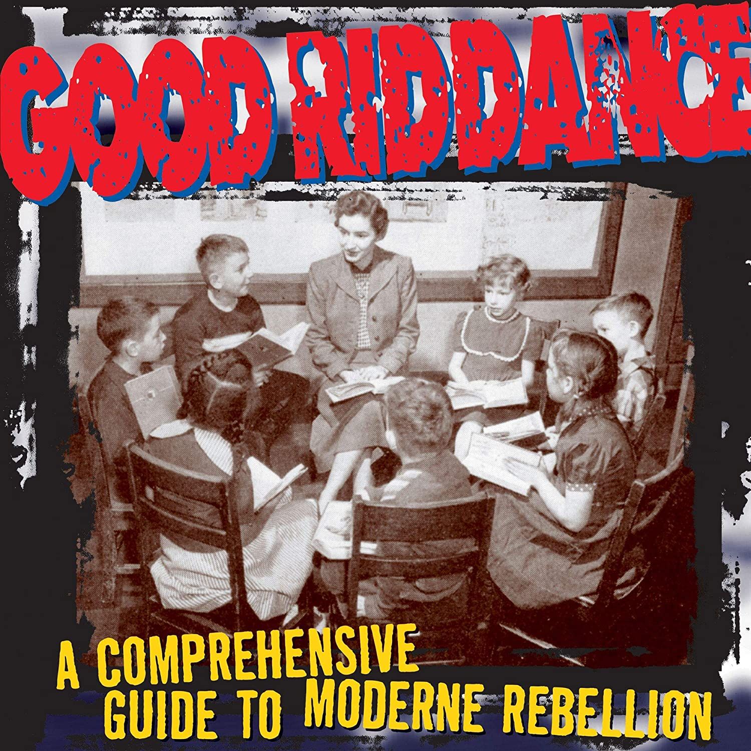 Good Riddance -  A Comprehensive Guide To Moderne Rebellion