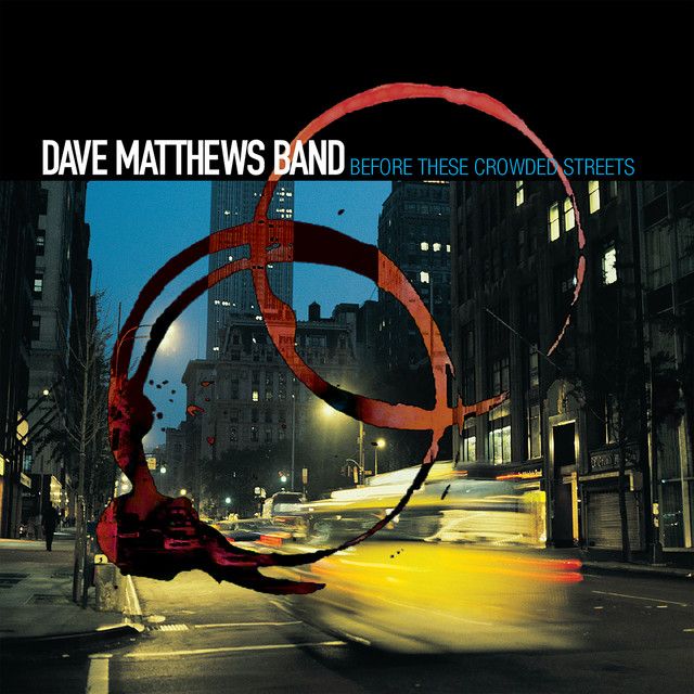 Dave Matthews Band - Before These Crowded Streets (25th Anniversary)