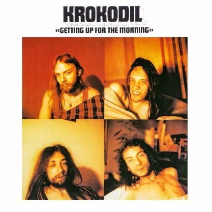 Krokodil - Getting Up in The  Morning