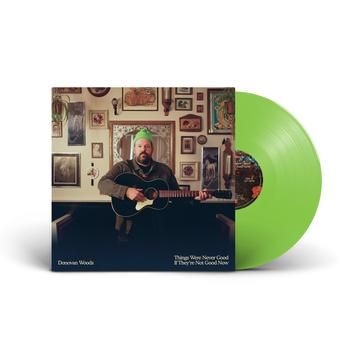 Donovan Woods - Things Were Never Good If They&#39;re Not Good Now (Indie Exclusive Lime Green Vinyl)