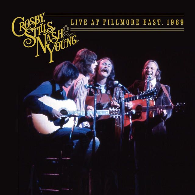 Crosby Stills Nash &amp; Young - Live At The Fillmore East, 1969