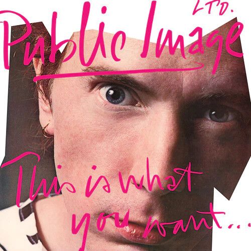 Public Image Ltd. - This Is What You Want... This Is What You Get