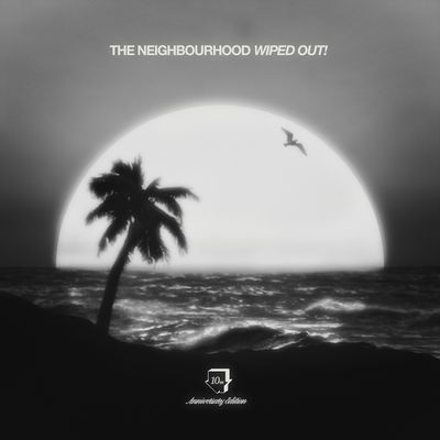 The Neighbourhood - Wiped Out (10th Anniversary)
