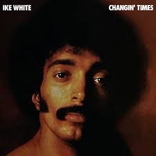 Ike White - Changin' Times RSD26