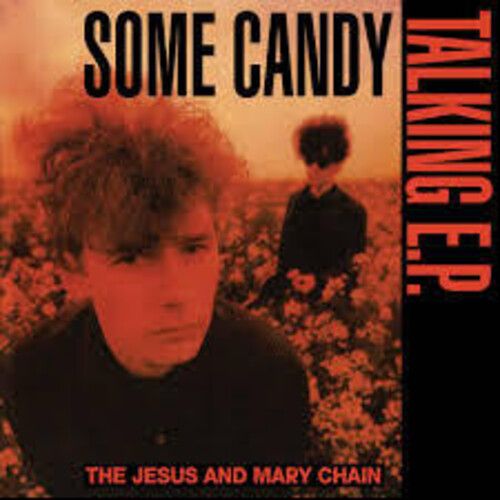 The Jesus and Mary Chain - Some Candy Talking (40th Anniversary EP) RSD26