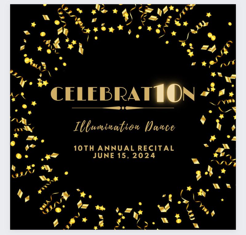 Illumination Dance &quot;CELEBRAT10N&quot; 10th Annual Recital