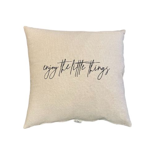 20X20 Linen Pillow "Enjoy little Things"