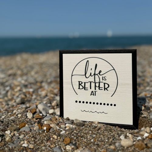 Life is better at... Custom Sign