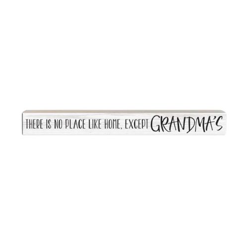 Slender Wood Sign - There's no place like, Text: Grandma's