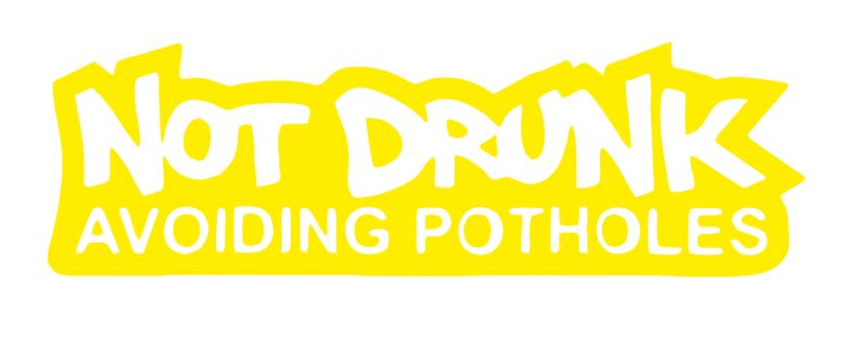not drunk avoiding potholes