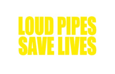 loud pipes save lives