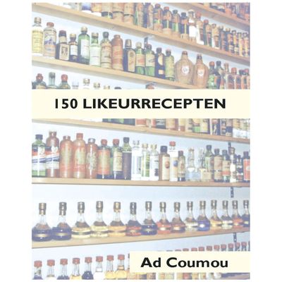 150 likeurrecepten - Ad Coumou