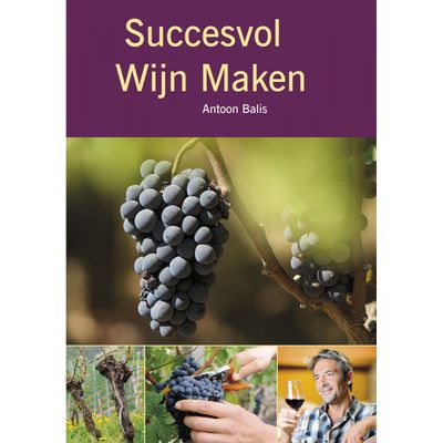 Succesvol wijn maken - Antoon Balis