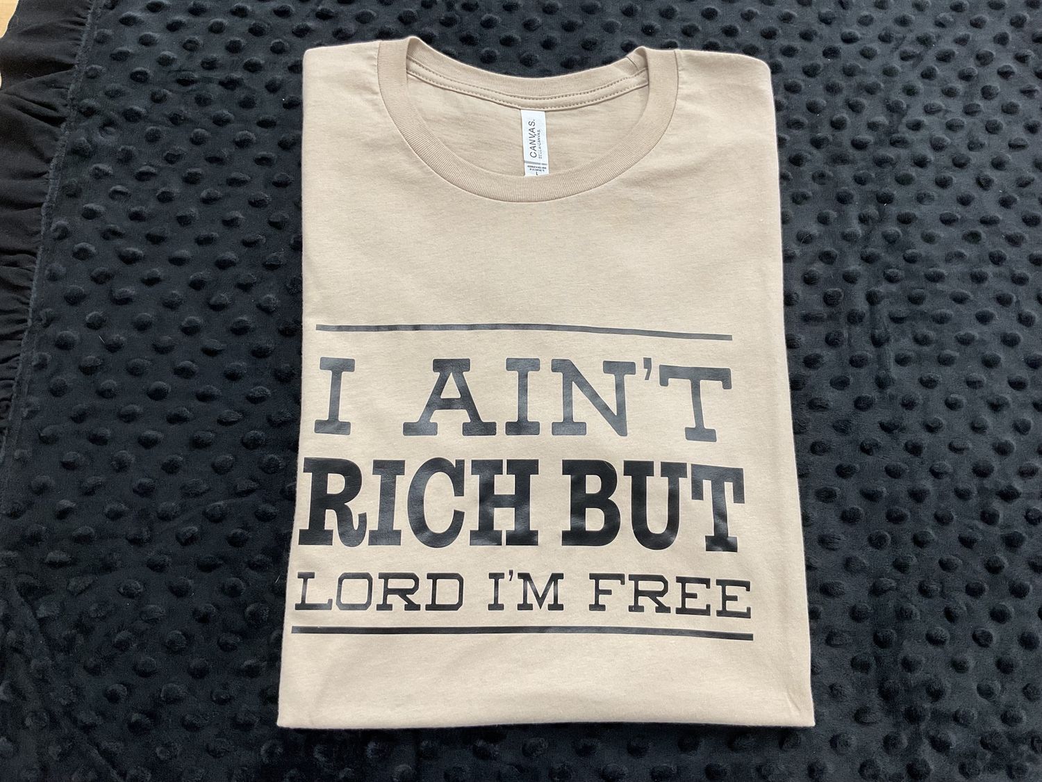 I ain’t rich tee