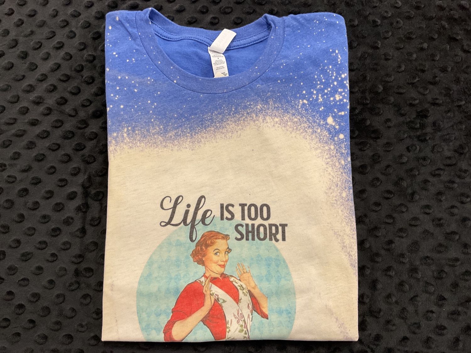 Lifes too Short To Fold Tee