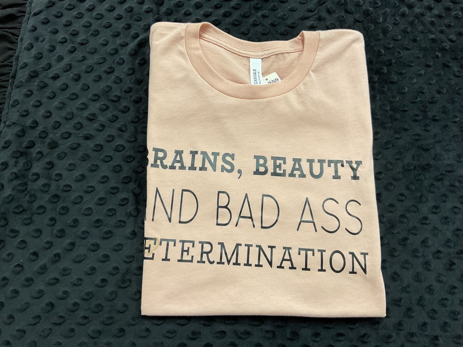 Brains,beauty and bad ass determination tee