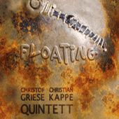 CD Floating - Christof Griese, Christian Kappe Quintet