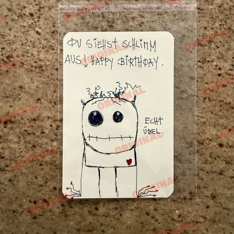 Du siehst schlimm aus! Happy Birthday.