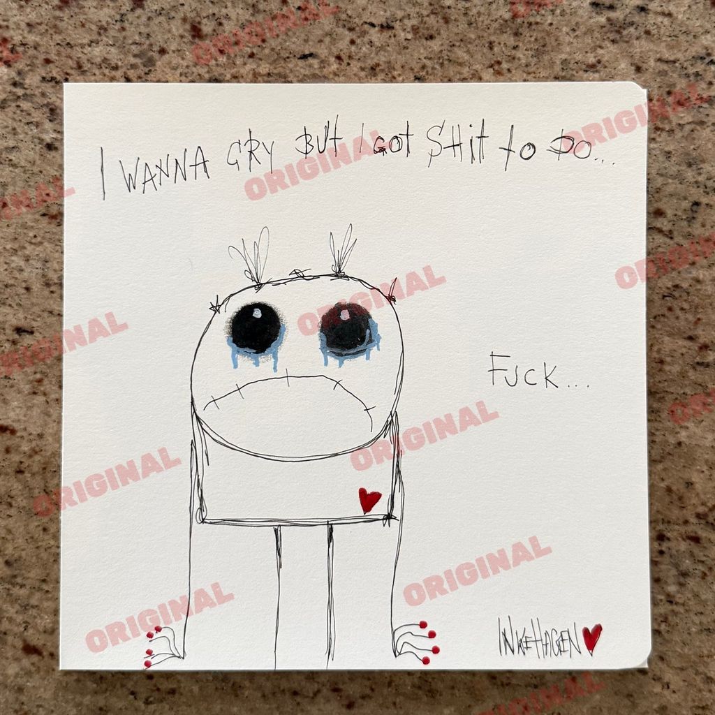 I wanna cry but I got shit to do…