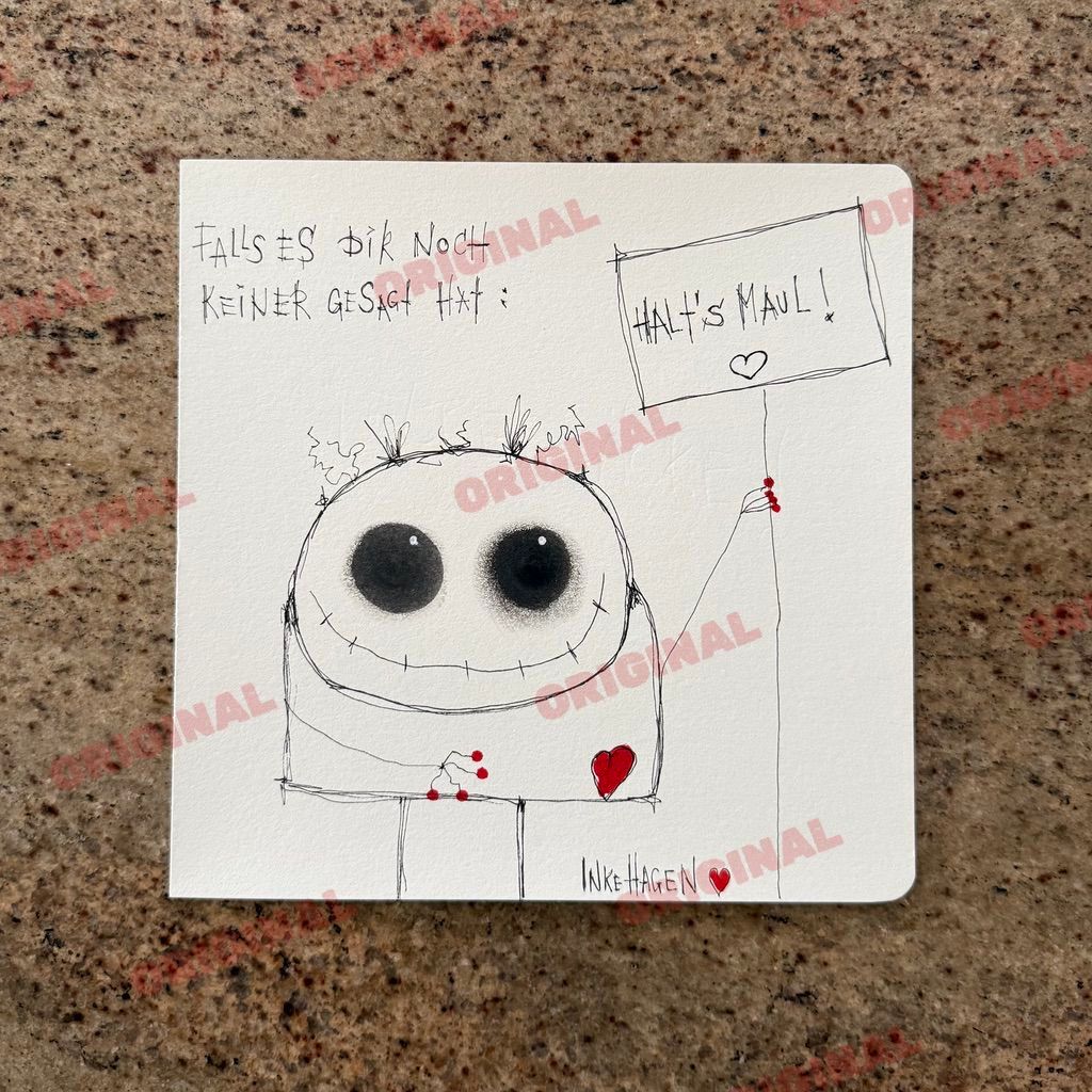 Falls es Dir noch keine gesagt hat: Halt’s Maul!