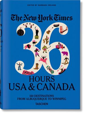 The New York Times 36 Hours. USA &amp; Canada. 3rd Edition
