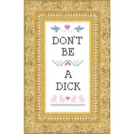Don't Be A Dick Cross Stitch Kit