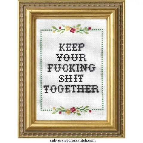 Keep Your F*cking Shit Together