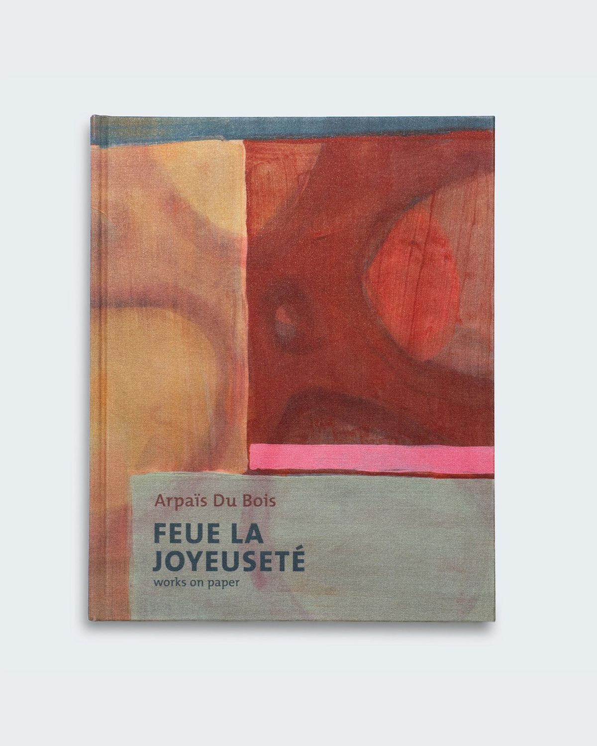 Arpaïs Du Bois - FEUE LA JOYEUSETÉ