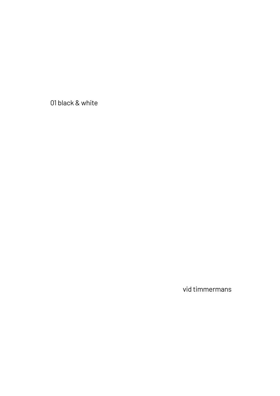 Vid Timmermans - Presale 01 black &amp; white limited edition of 50