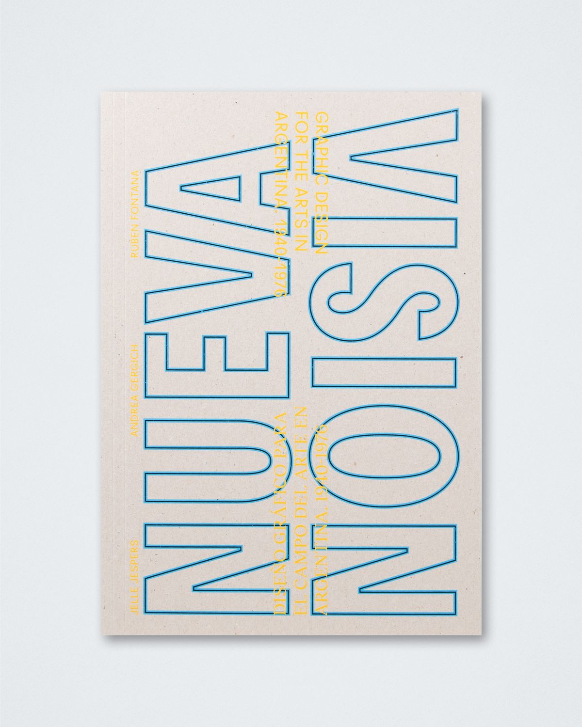 Andrea Gergich &amp; Jelle Jespers &amp; Rubén Fontana - NUEVA VISION: Graphic Design for the Arts in Argentina 1940-1976