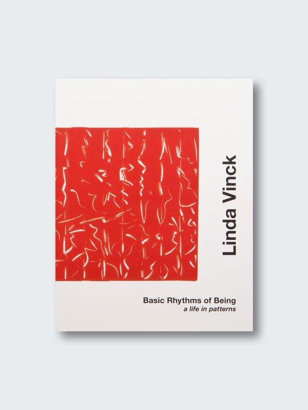 Linda Vinck – Basic Rhythms of Being, a Life in Patterns