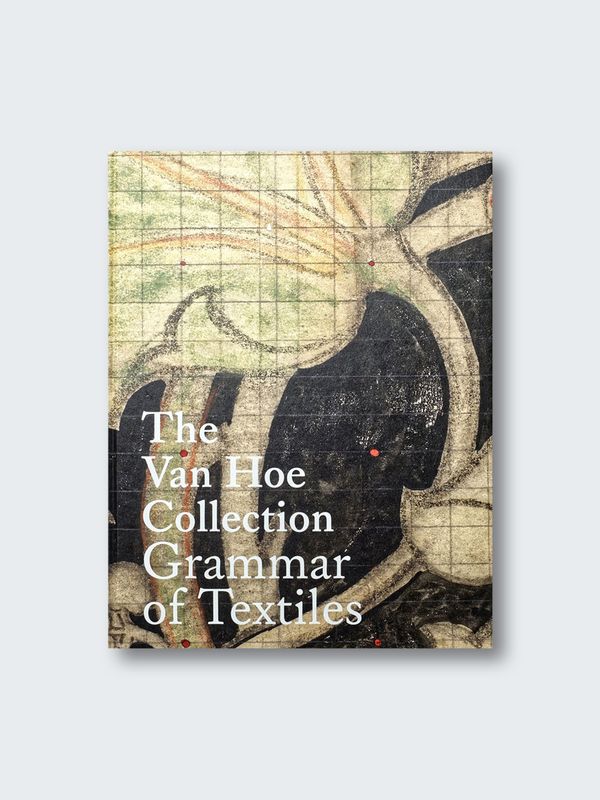 Marc Van Hoe – The Van Hoe Collection: Grammar of Textiles