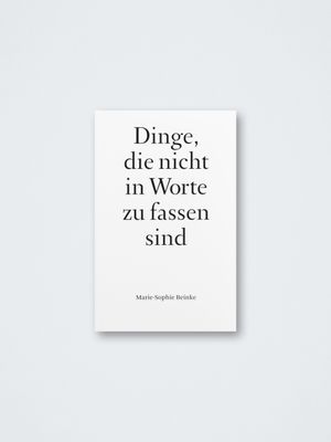 Marie-Sophie Beinke – Dinge, die nicht in Worte zu fassen sind
