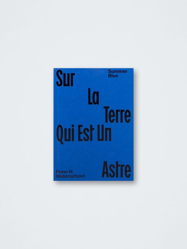 Peter Waterschoot – Summer Blue, Sur La Terre Qui Est Un Astre