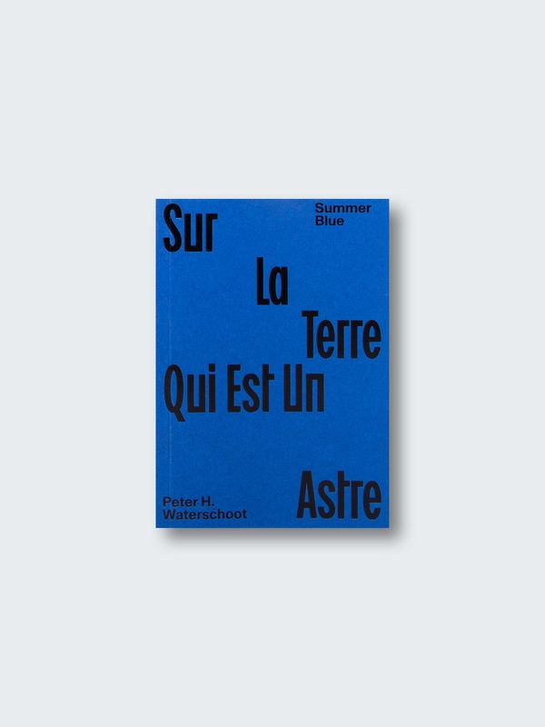 Peter Waterschoot – Summer Blue, Sur La Terre Qui Est Un Astre