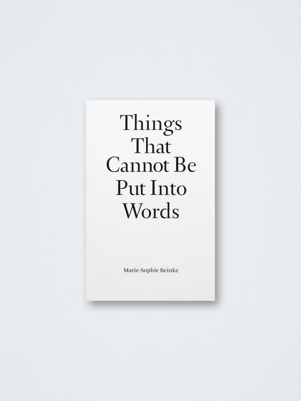 Marie-Sophie Beinke – Things That Cannot Be Put Into Words