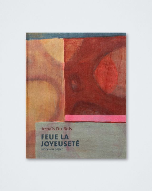 Arpaïs Du Bois - FEUE LA JOYEUSETÉ