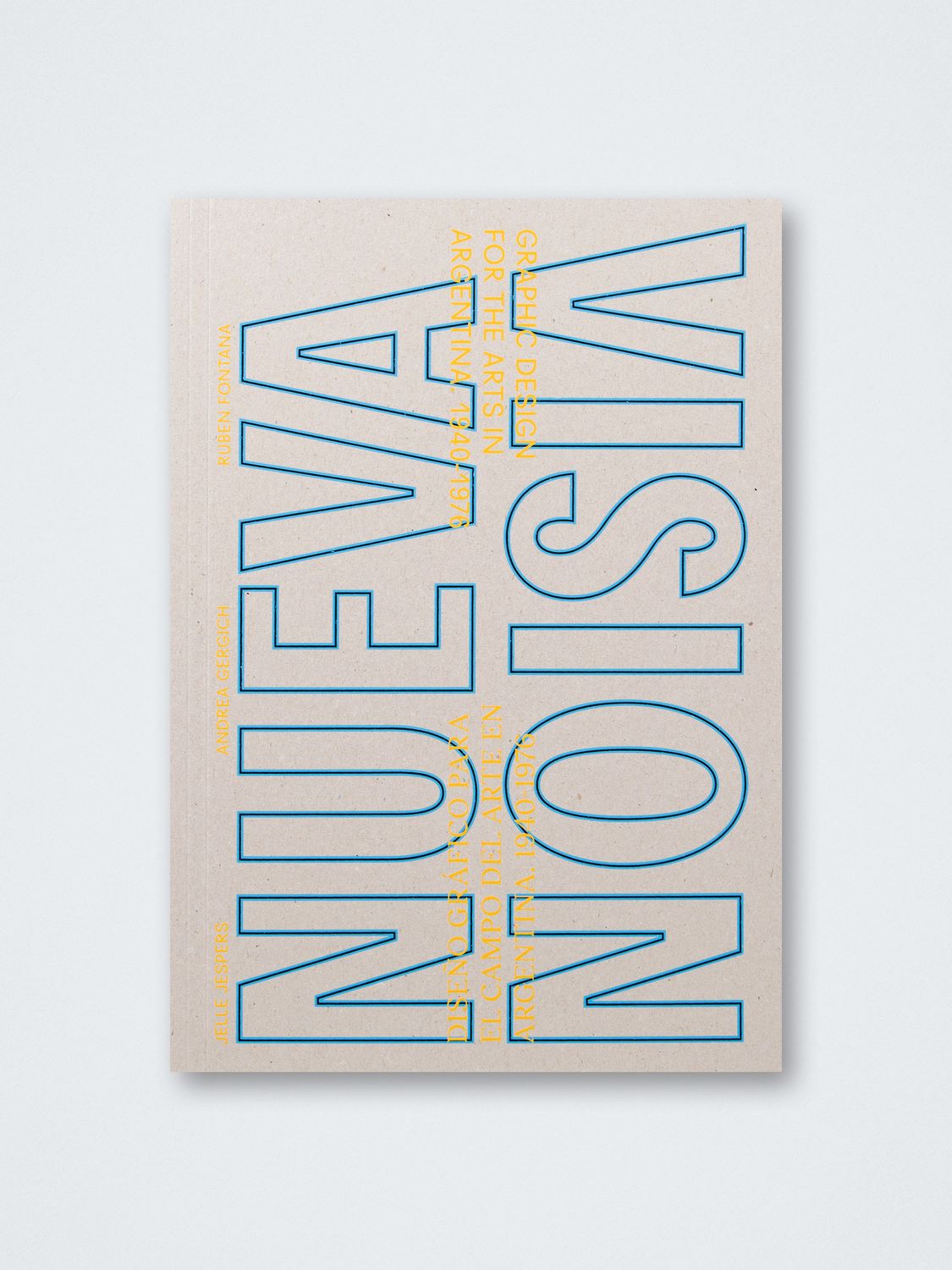 Andrea Gergich, Jelle Jespers &amp; Rubén Fontana – NUEVA VISION: Graphic Design for the Arts in Argentina 1940-1976