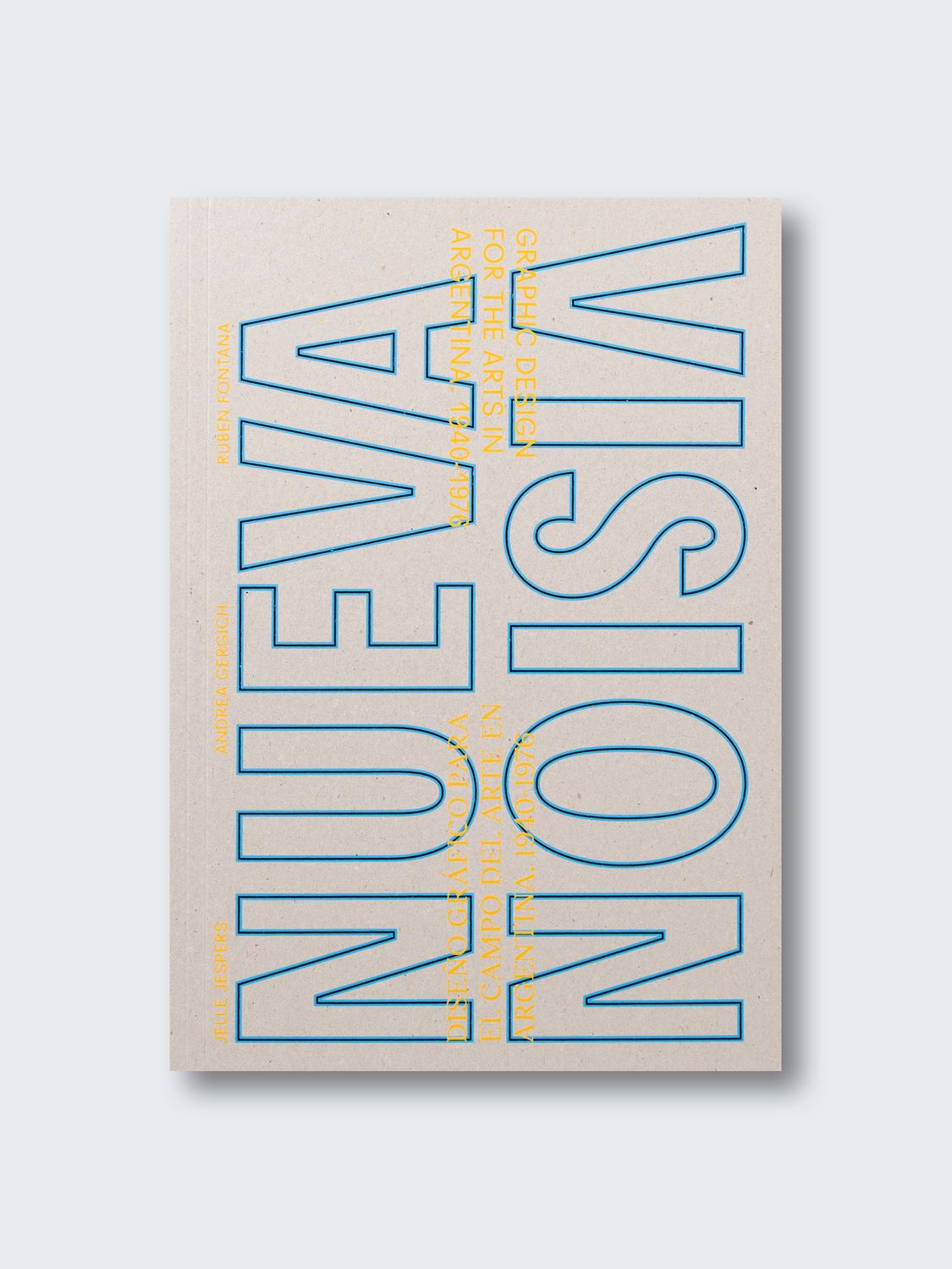 Andrea Gergich, Jelle Jespers &amp; Rubén Fontana – NUEVA VISION: Graphic Design for the Arts in Argentina 1940-1976