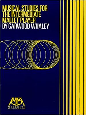 Musical Studies for the Intermediate Mallet Player - Garwood Whaley